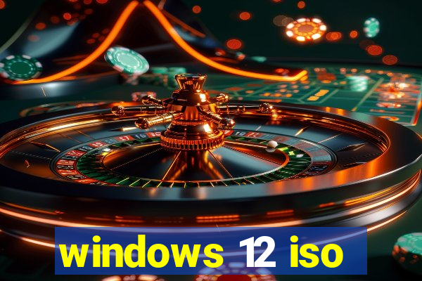 windows 12 iso